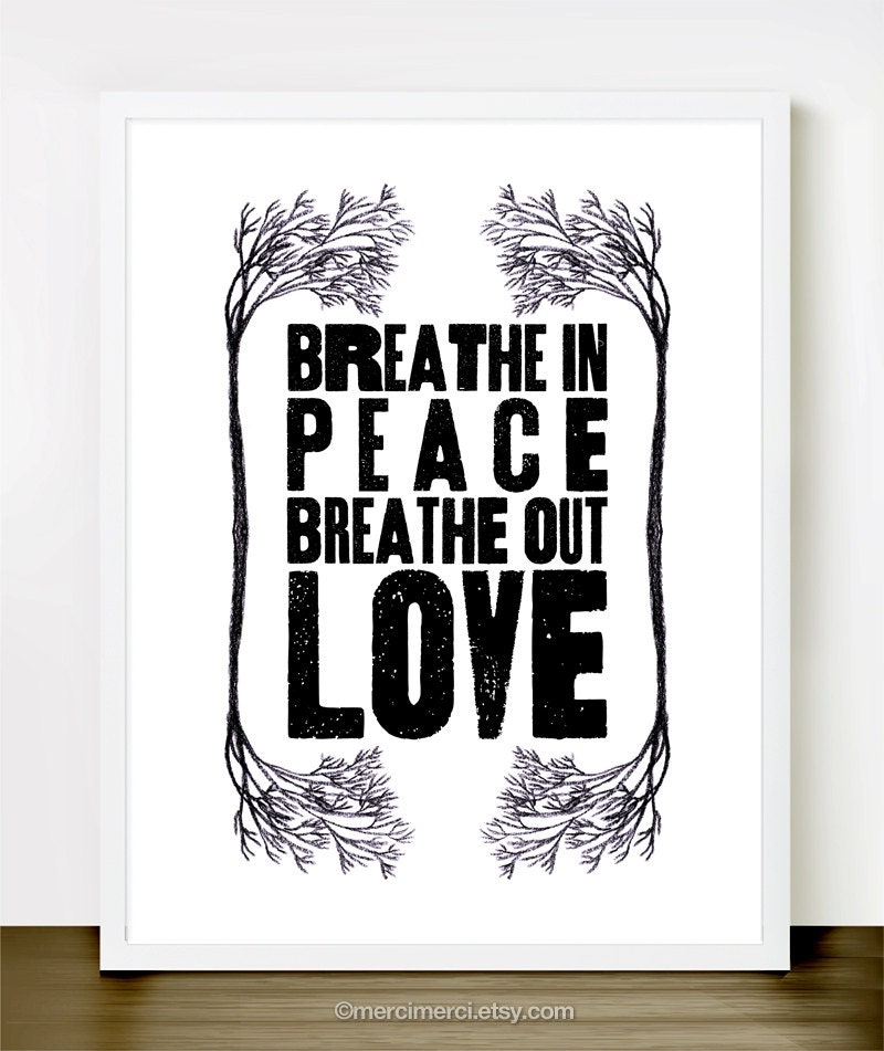 Breathe In Peace Breathe Out Love - 8x10 inches on A4. Inspiring Spiritual quote typography poster.
