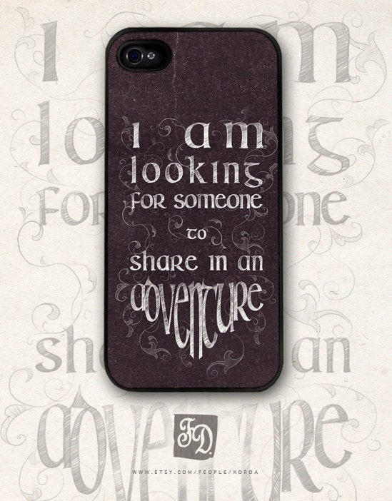 Iphone 5 hard or rubber case quote / the Hobbit / LotR "I'm looking for someone to share in an adventure"