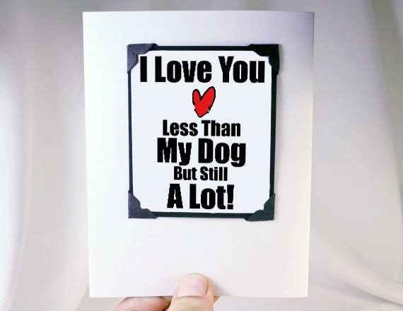 Funny Birthday Card. Love You Dog Lover All Occasion Card. I Love You Cards
