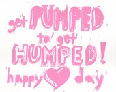 Get Pumped to get Humped Valentines Day Card