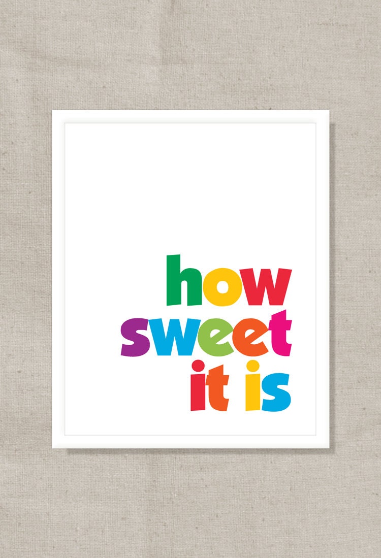 Inspirational Quote Artwork: How Sweet It Is - Typographic Print Digital Print, Party Decor, Graduation Gift - 11x14, 8x10, 5x7