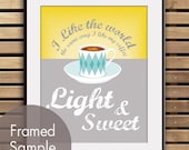 I like the world the same way I like my coffee LIGHT and SWEET - 8x10 Art Print (Featured in Cloud Grey) (Buy 3 and get One Free)