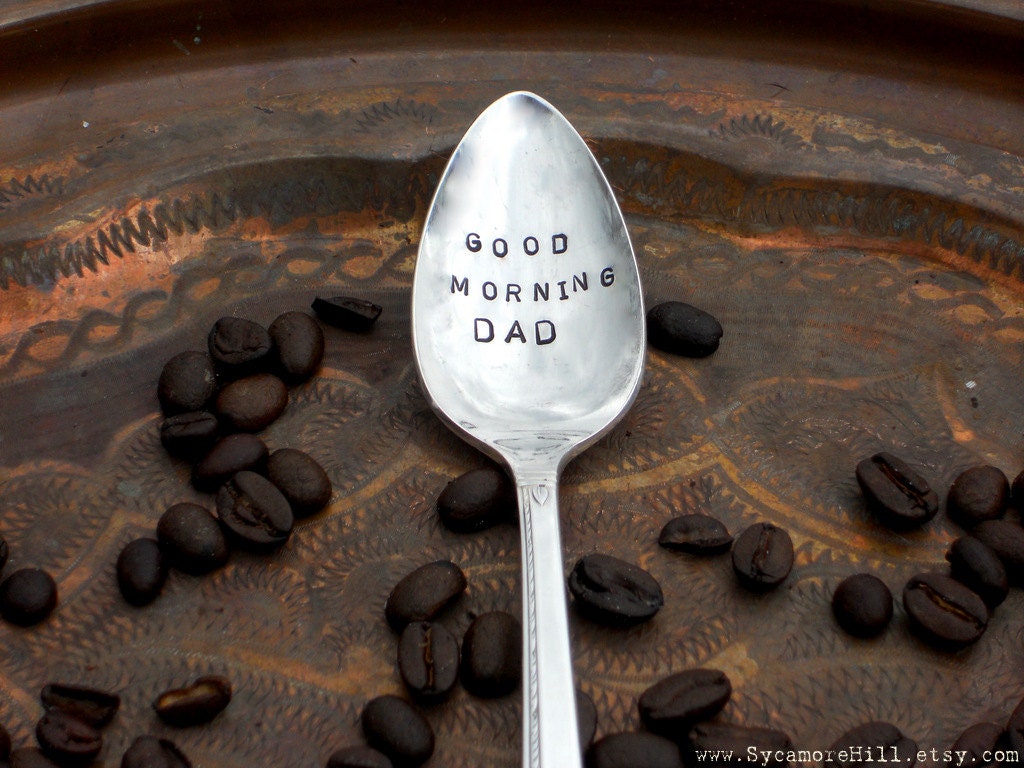 GOOD MORNING DAD - The O R I G I N A L - Upcycled Vintage Coffee Spoon, Hand Stamped by Sycamore Hill