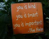 You is kind, smart and important art block-quoted from "The Help", Unique Gift, Bridal, Birthday, Rustic,