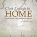 Close Enough To Home, book, Marideth Sisco