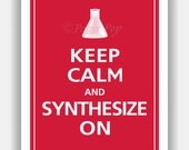 Keep Calm and SYNTHESIZE ON Print 8x10 (Vintage Red featured--56 colors to choose from)