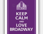 Keep Calm and LOVE BROADWAY Print 8x10 (Color featured: Amethyst--over 700 colors to choose from)