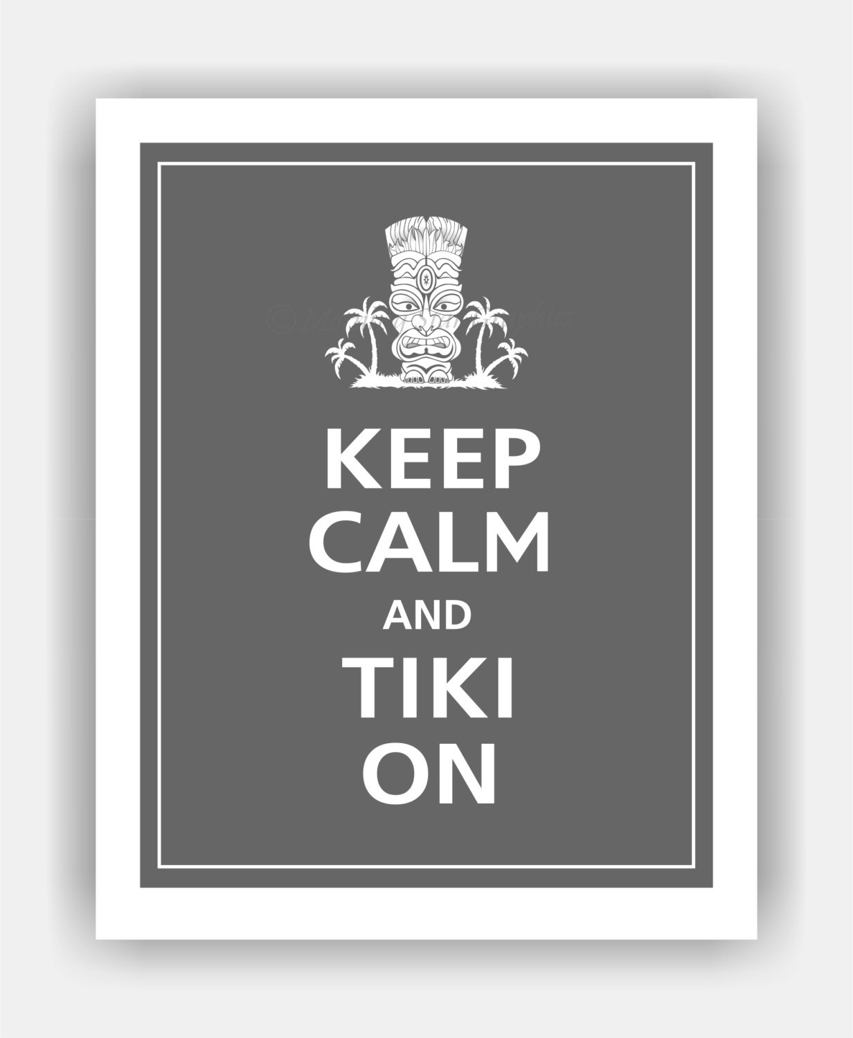 Keep Calm and TIKI ON Poster 11x14 (Graphite featured)
