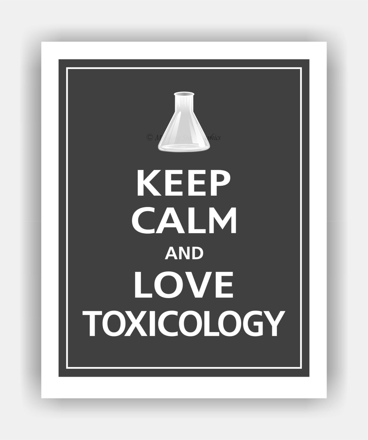 Keep Calm and LOVE TOXICOLOGY Print 8x10 (Charcoal featured--56 colors to choose from)