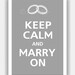 Keep Calm and Marry On - CHOOSE YOUR ICON - Poster 13x19 (Dolphin Grey Featured -- 56 colors to choose from)