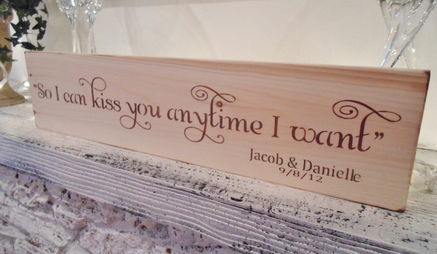 Customized Rustic Wedding Sign Southern Wedding - "So I can Kiss you anytime I want"- Quote from "Sweet Home Alabama" movie
