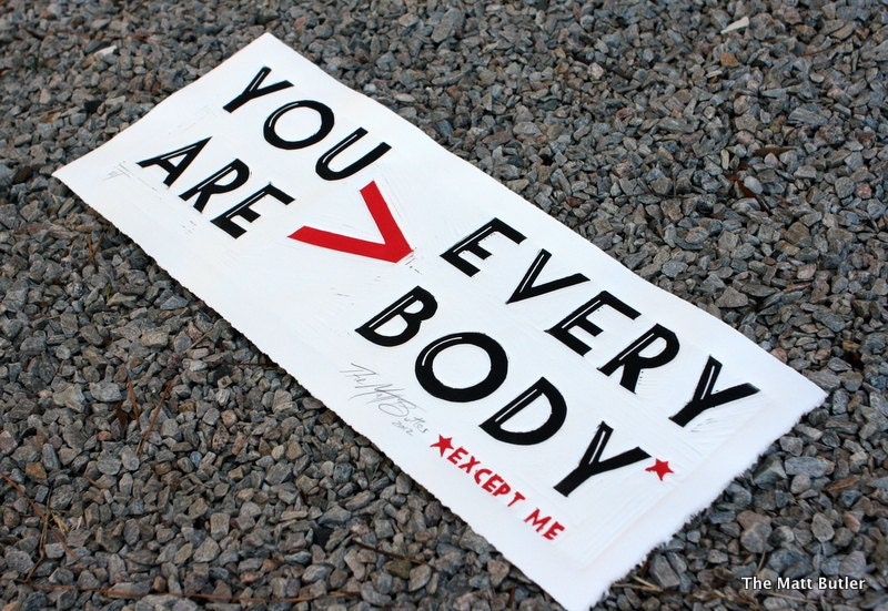 You are Greater than EVERYBODY linocut print