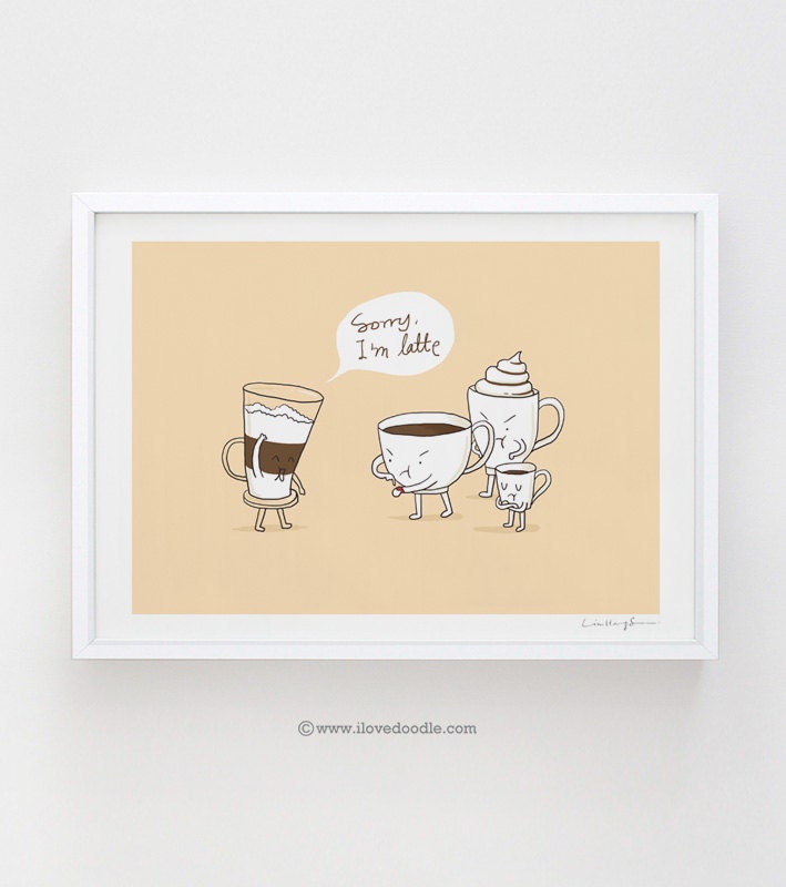 Sorry, I'm Latte - Print