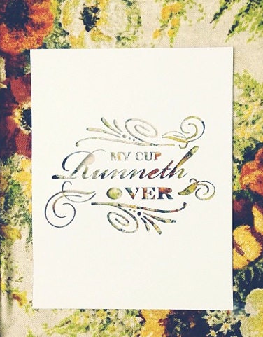 My Cup Runneth Over die cut print 8x10