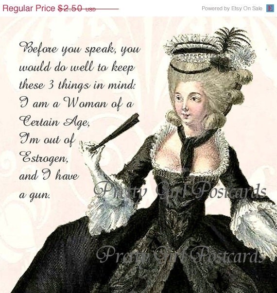 ON SALE I Am A Woman Of A Certain Age Out of Estrogen And I Have A Gun -- Funny Marie Antoinette Postcards at Pretty Girl Postcards