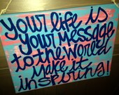 Hand Painted Canvas - 9x12 - Your Life is your message to the world