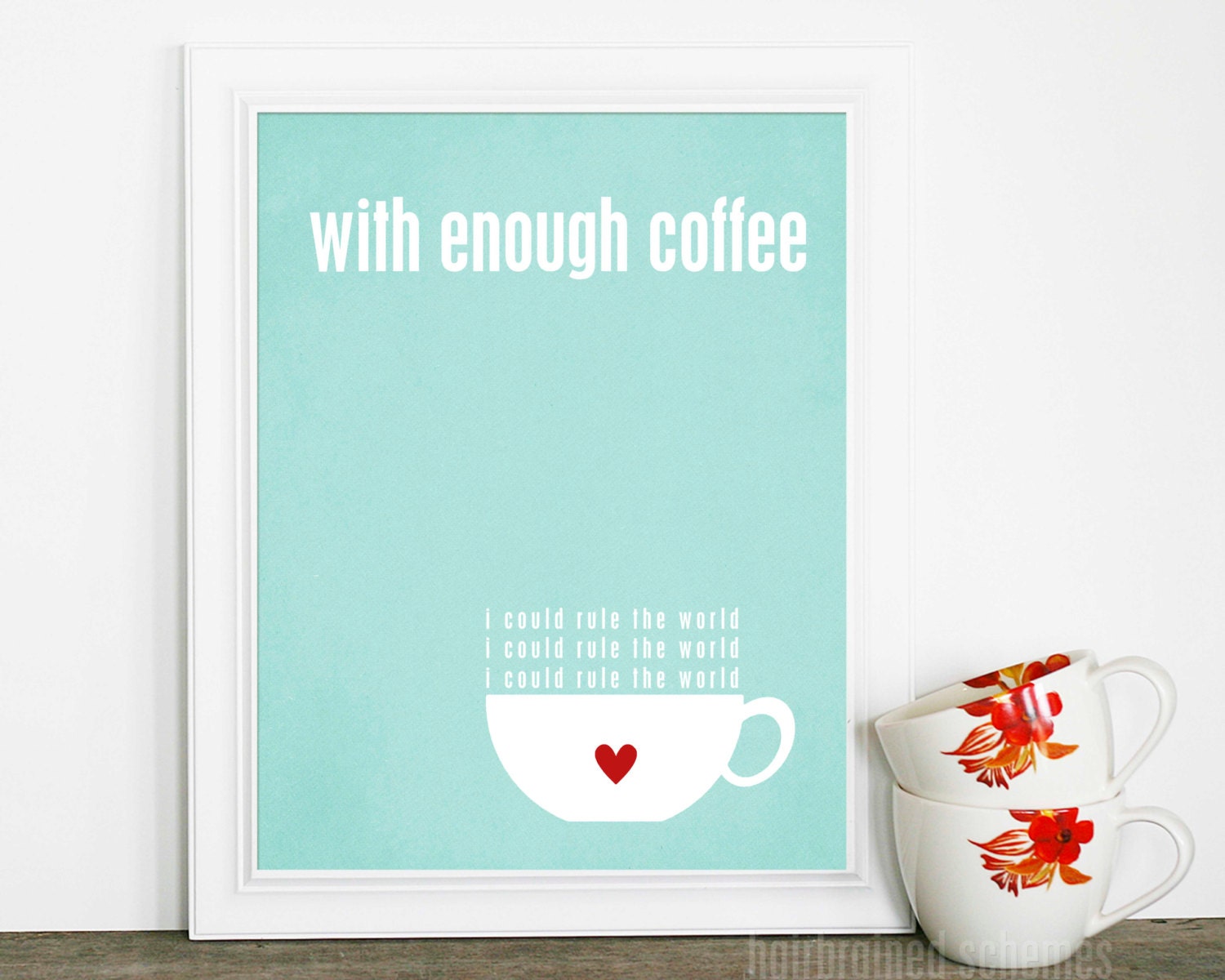 Art Poster With Enough Coffee I Could Rule the World Funny Kitchen Art Poster Print Aqua