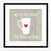Digital Art Poster Print Life is too short for bad Coffee - distressed grey background - modern original print - 8x8