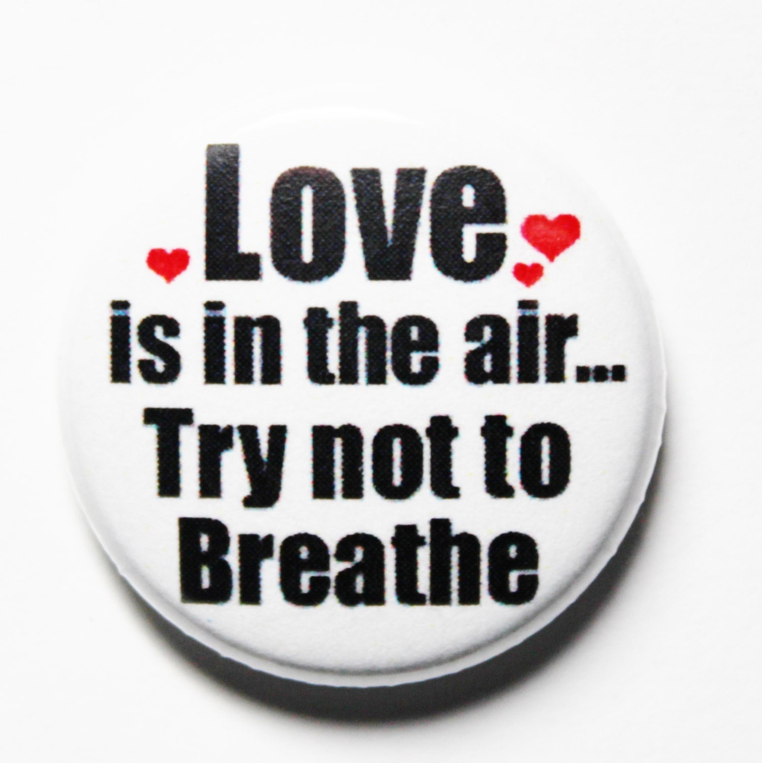 Love is in the Air, Anti Valentines Button, 1 inch Pin or Magnet