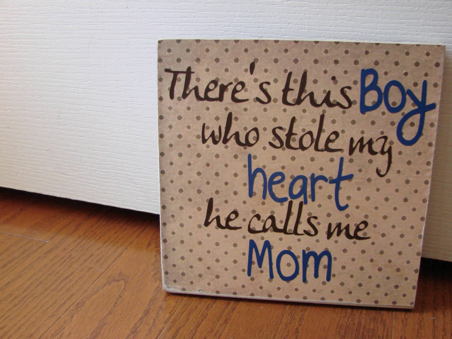 Theres  this Boy who stole my heart he calls me mom
