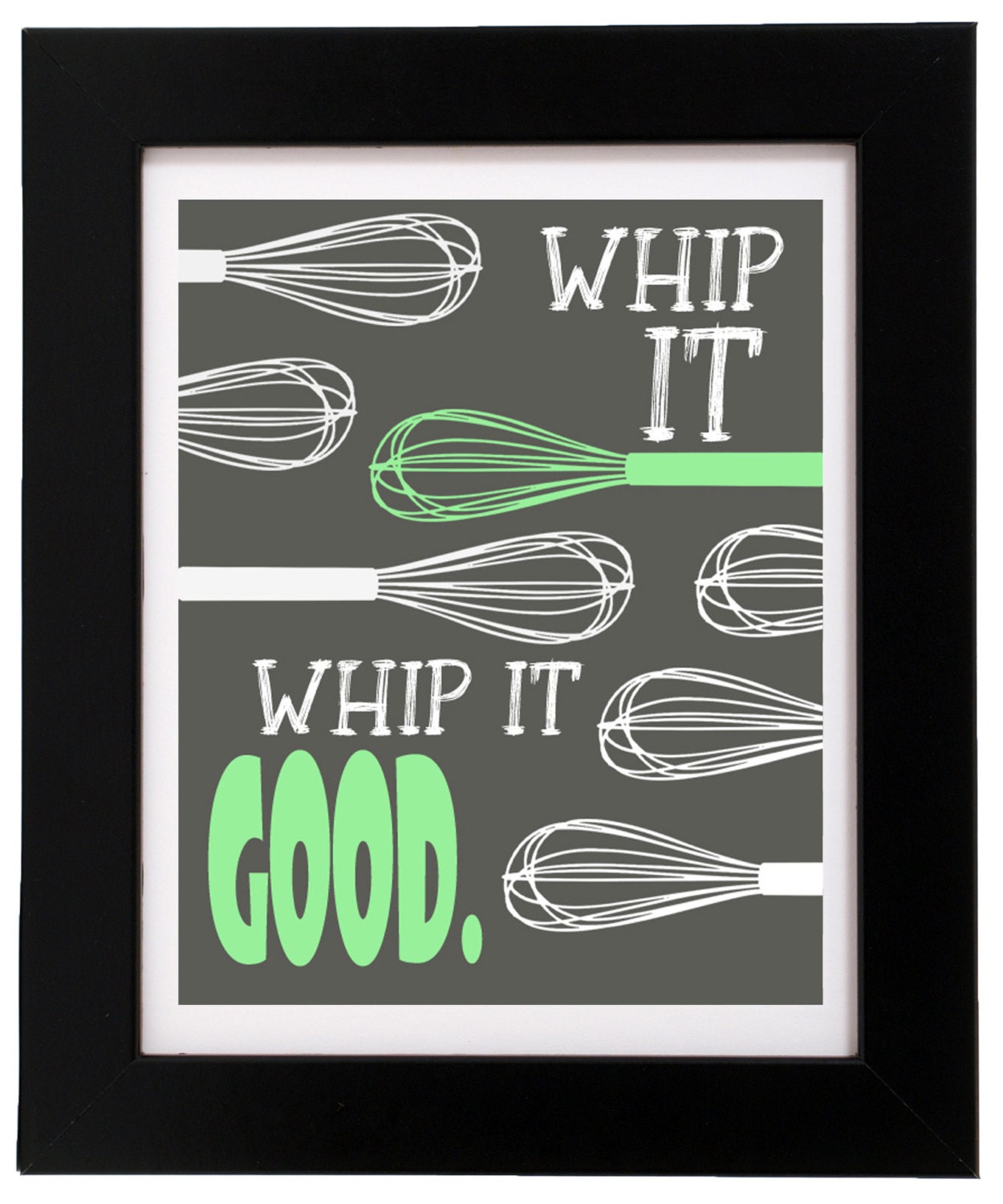 Whip It Good- Kitchen Art. 8" x 10"