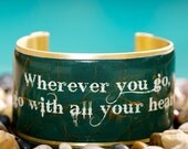 Rustic Cuff Quote Cuff - Wherever you go, go with all your heart - Q64