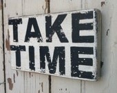 TAKE TIME Small Vintage White Distressed Wooden Handpainted Word Art Sign