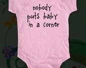 nobody puts baby in a corner - funny saying printed on Infant Baby Onesie, Infant Tee, Toddler, Youth Shirt - Many sizes