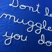Blue and White Harry Potter, Don't Let The Muggles Get You Down Embroidered Wall Hanging - by BeanTown Embroidery