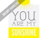 INSTANT DOWNLOAD You are my Sunshine 8 x 10" print for nursery childs room Digital PDF