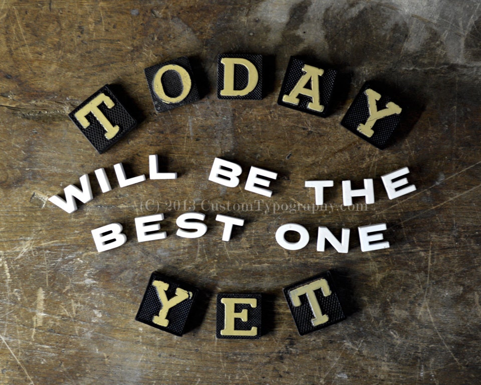 Today Will Be The Best One Yet - 8x10 Matte finish print
