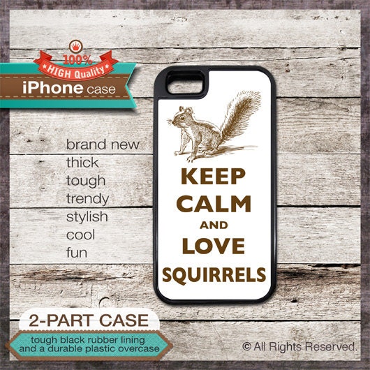 Keep Calm And Love Squirrels TOUGH iPhone 4/4S or iPhone 5 Case