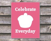 8"x10" Printable / Digital Poster 'Celebrate Everyday' -in Pink - JPG - Instant Download