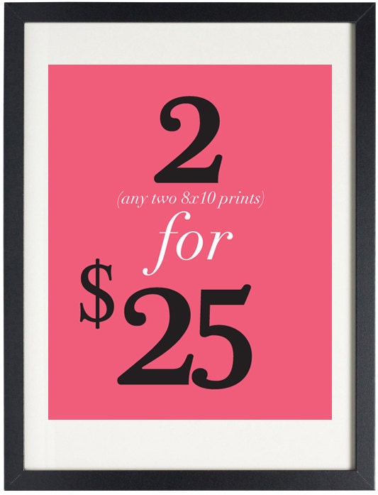 2 prints for 25 (8x10 prints)