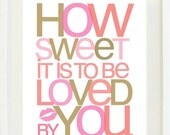 Print Inspirational quotes: 8 "X 10 "How sweet it is to be loved by you", typography, anniversary gift