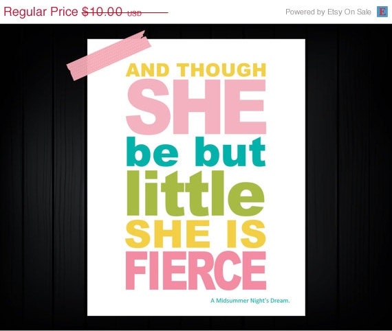 SALE Shakespsere Quote - " Though she be but little" 8x10  Custom Colors