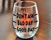 Good Day Bad Day Don't Ask Novelty Stemless Wine Glass Funny Gift