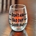 Good Day Bad Day Don't Ask Novelty Stemless Wine Glass Funny Gift