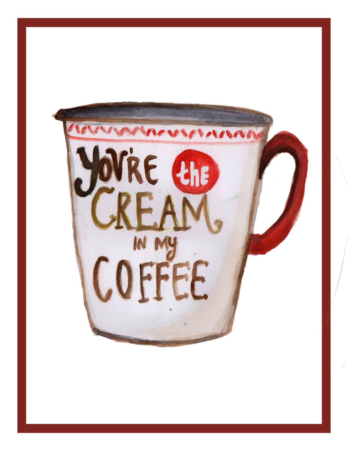You're the Cream in My Coffee Print