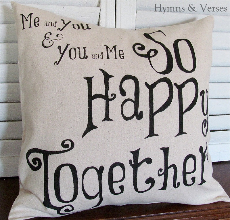 Me and You and You and Me - So Happy Together 18 x 18  Pillow Cover