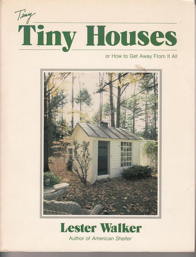 Tiny Tiny Houses or How to Get Away From it All Lester Walker Book