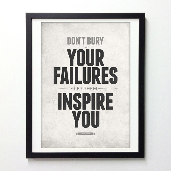 Inspirational quotes poster - Don't bury your failures let theme inspire you - typography quote print A3