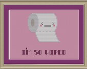 I'm so wiped: funny toilet paper cross-stitch pattern