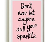 A4 INSTANT DOWNLOAD Pink - Don't let anyone dull your sparkle