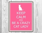 Keep Calm and Be a Crazy Cat Lady Propaganda Poster - Cat Pet Lover - Love Cats