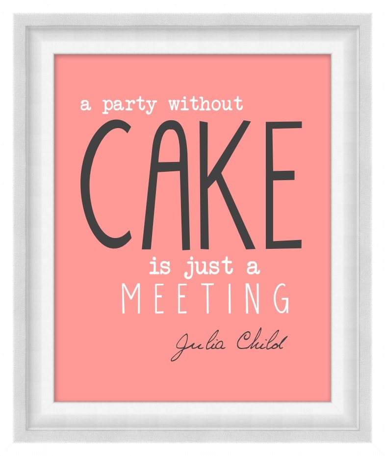 Printable Poster: A Party Without Cake - Julia Child - Kitchen Print - Horizontal 8x10 - Digital Wall Art