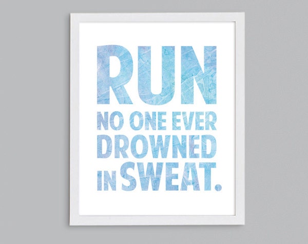 11x14 Run No One Drowned In Sweat - Watercolor Typographic Inspirational Running Quote - Fitness Resolution