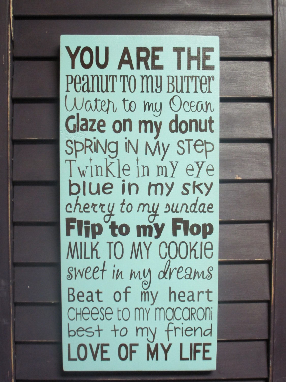 You are the peanut to my butter sign, Love of my life, typography, subway art, weddings