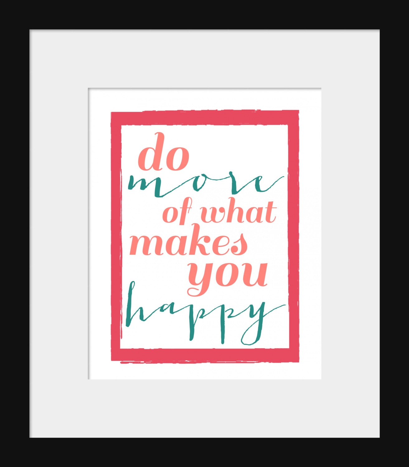 Wall Decor- Quote Print- Inspirational Motivational Wall Art- Do More of What Makes You Happy