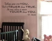 SALE Dr. Seuss vinyl wall decal "Today you are you. That is truer than true. No on alive is more youer than you"